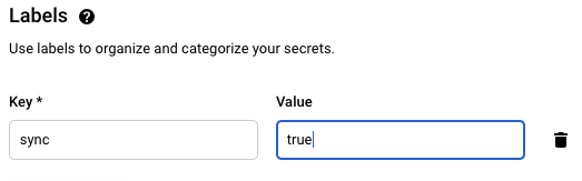 A screenshot shows how to label your secret. The heading is “Labels” and contains a help icon for further explanation. The text is “Use labels to organize and categorize your secrets”. There are two input fields. The input field “Key”, in which you should type “sync”. The input field “Value”, in which you should type “true”
